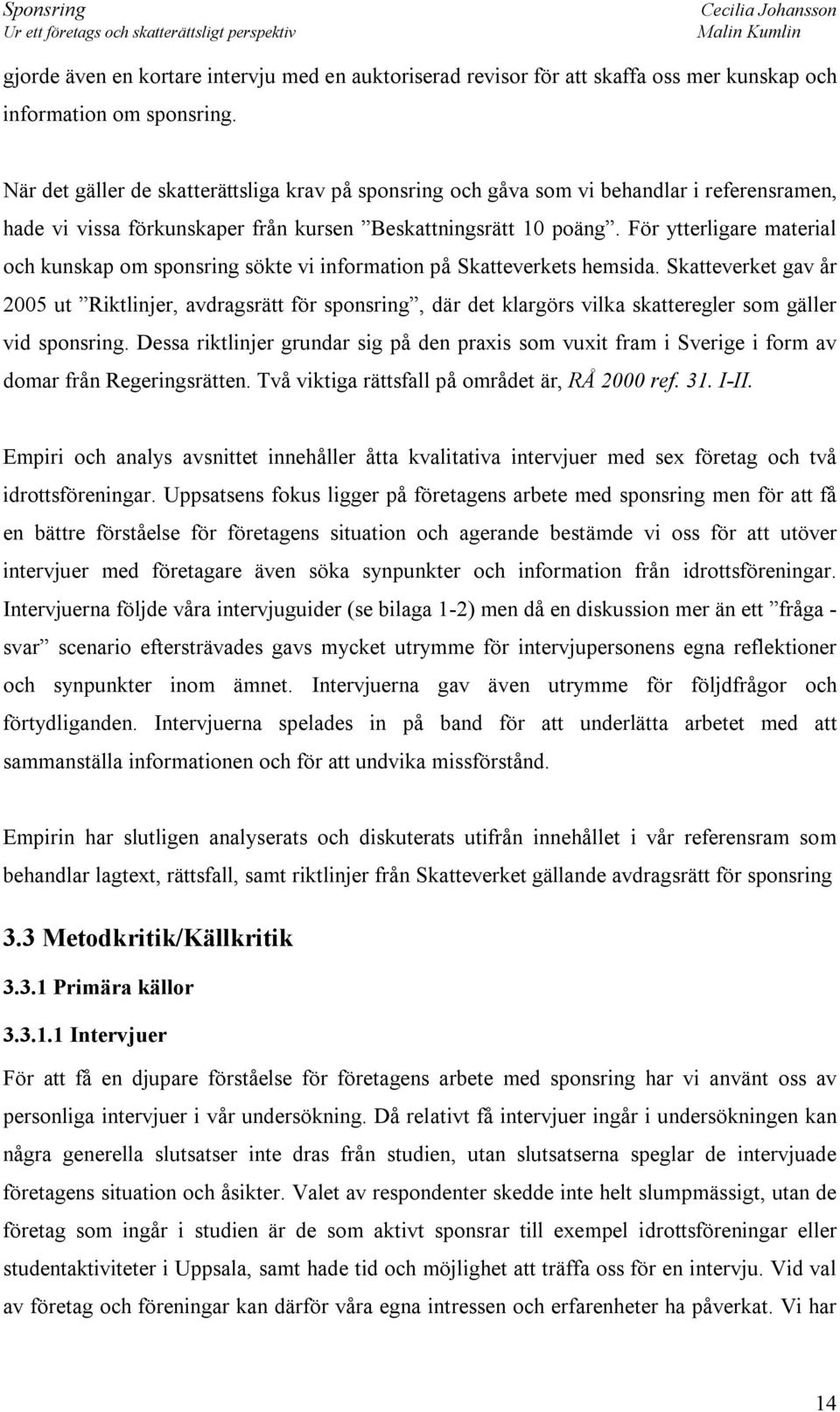 För ytterligare material och kunskap om sponsring sökte vi information på Skatteverkets hemsida.