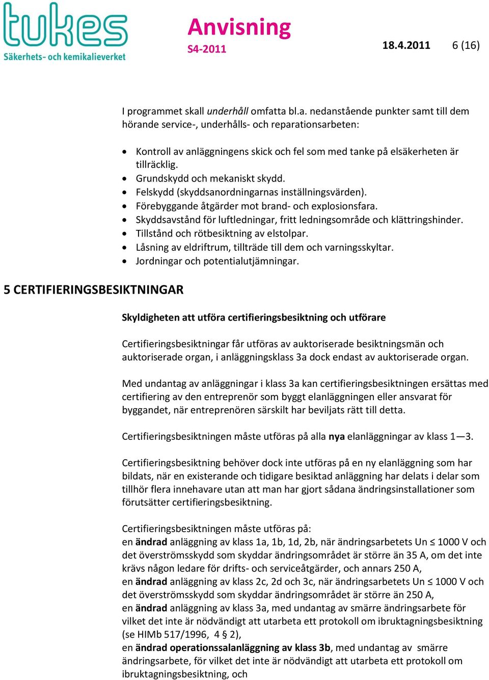 Grundskydd och mekaniskt skydd. Felskydd (skyddsanordningarnas inställningsvärden). Förebyggande åtgärder mot brand- och explosionsfara.
