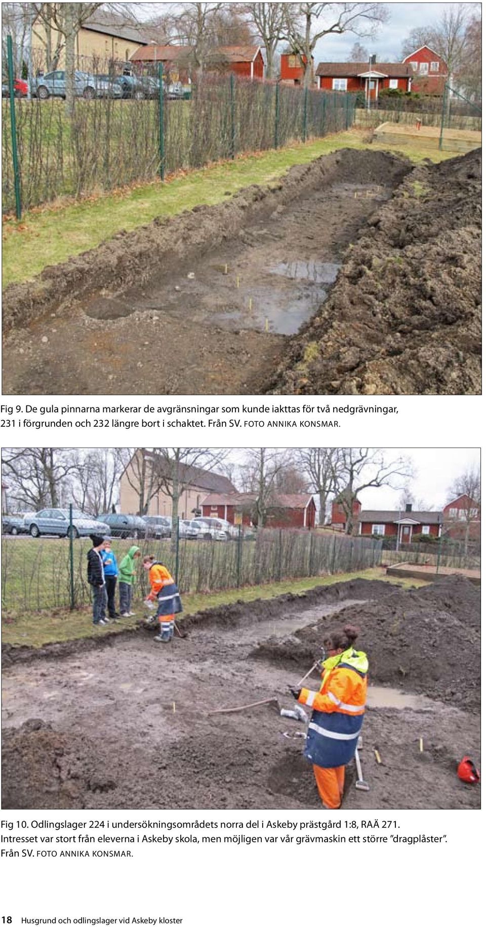 längre bort i schaktet. Från SV. foto annika konsmar. Fig 10.