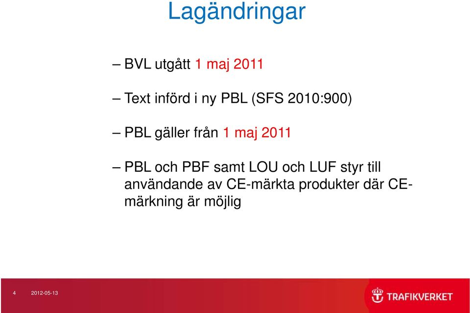 och PBF samt LOU och LUF styr till användande av