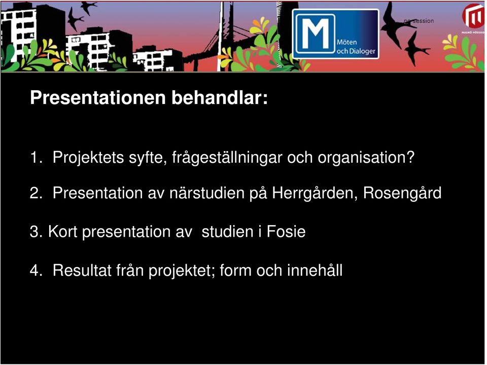 Presentation av närstudien på Herrgården, Rosengård 3.