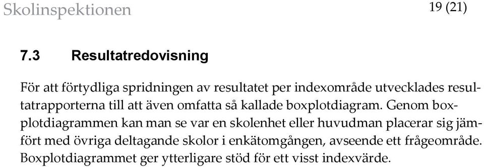 resultatrapporterna till att även omfatta så kallade boplotdiagram.