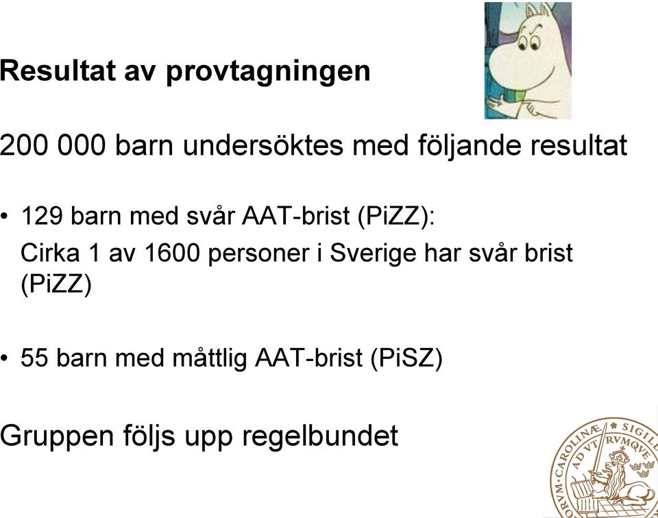 Cirka 1 av 1600 personer i Sverige har svår brist (PiZZ)