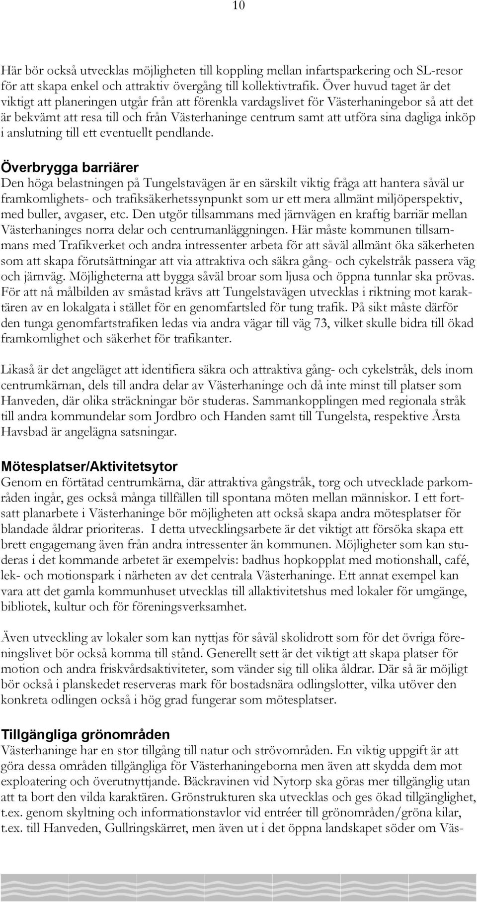 dagliga inköp i anslutning till ett eventuellt pendlande.