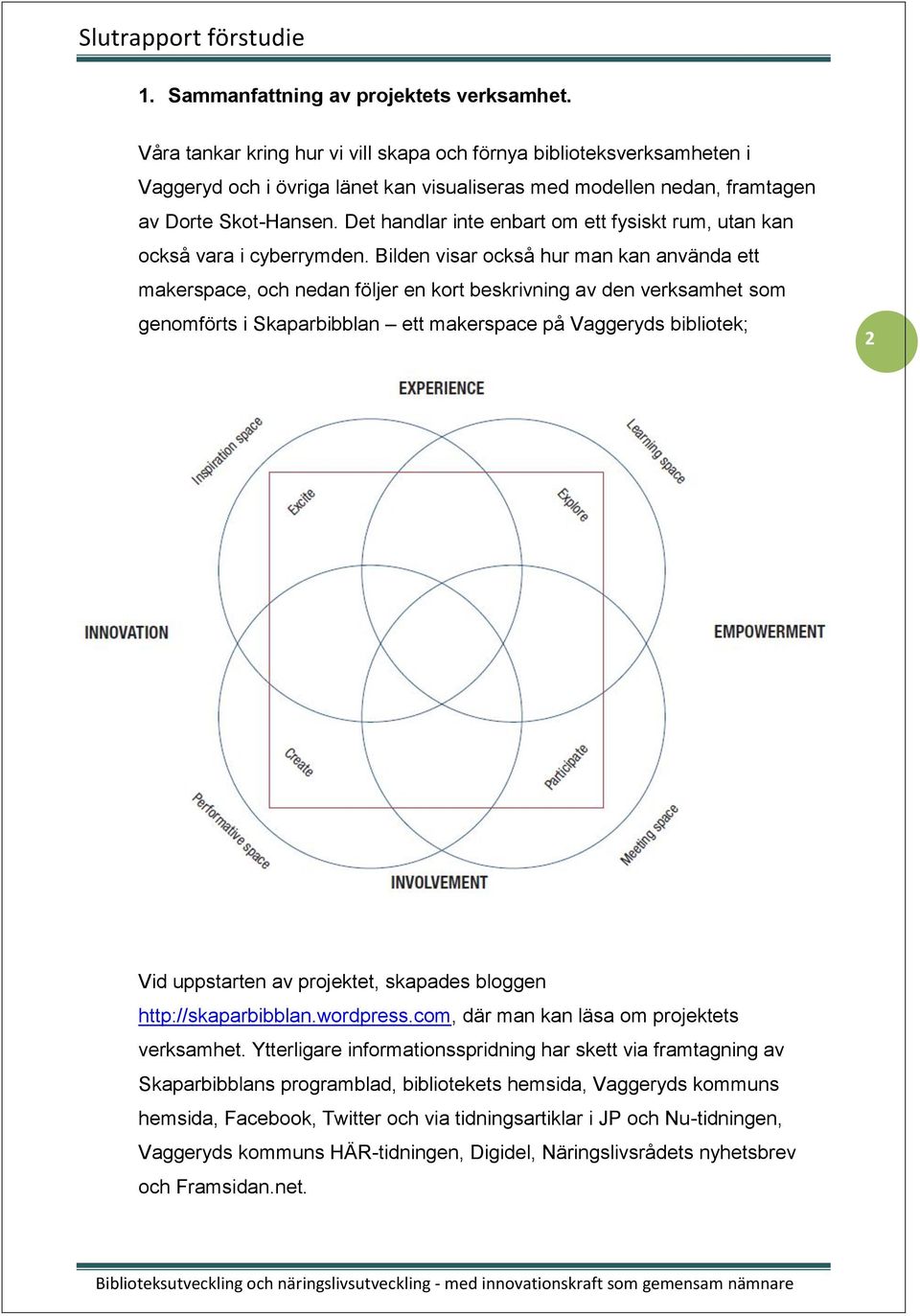 Det handlar inte enbart om ett fysiskt rum, utan kan också vara i cyberrymden.