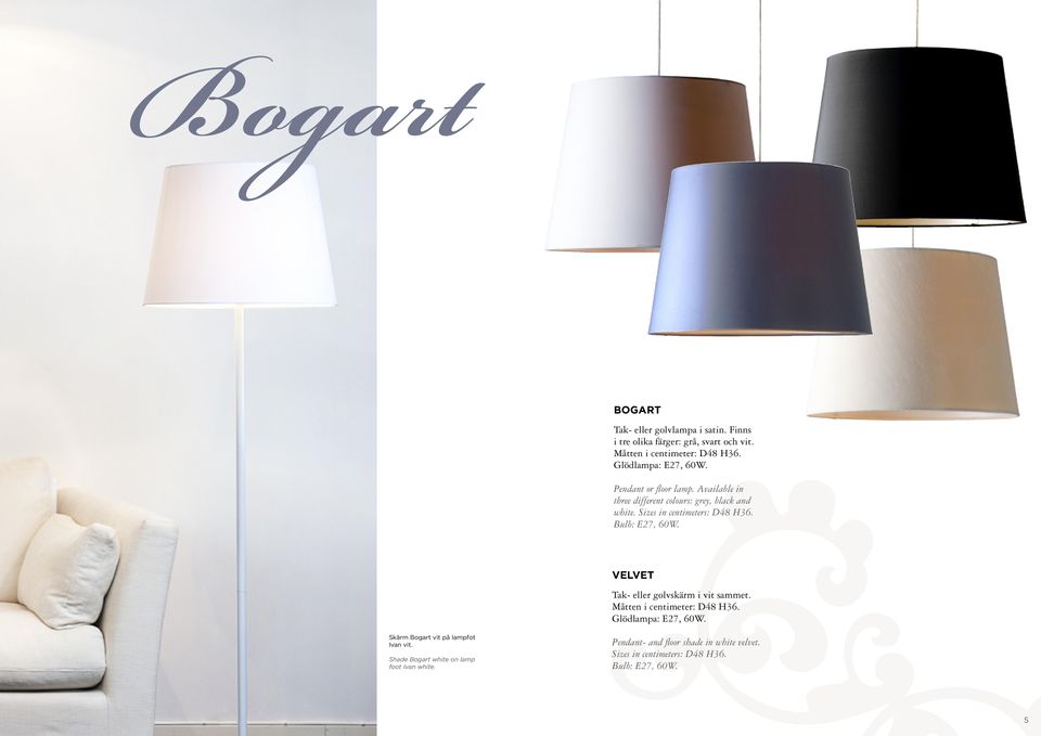 Bulb: E27, 60W. VELVET Tak- eller golvskärm i vit sammet. Måtten i centimeter: D48 H36. Glödlampa: E27, 60W.