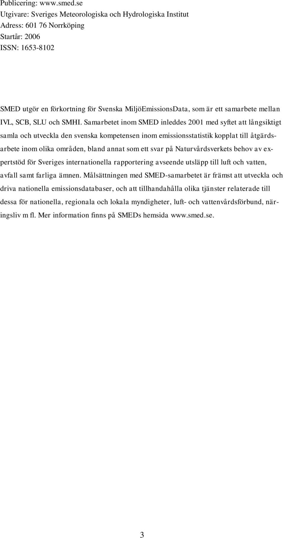 mellan IVL, SCB, SLU och SMHI.