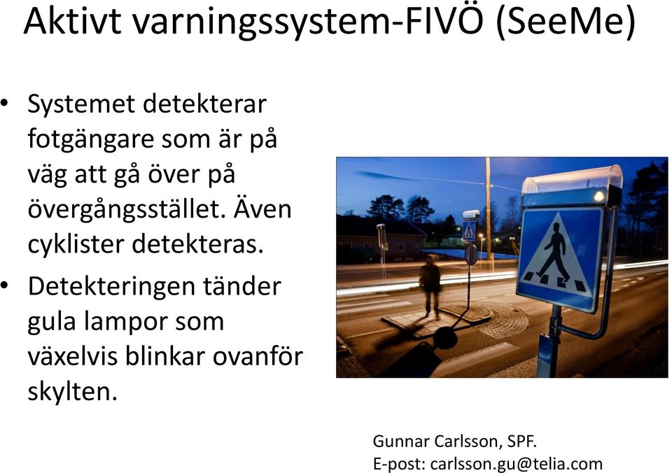 Även cyklister detekteras.