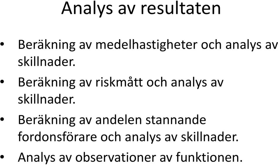 Beräkning av riskmått och  Beräkning av andelen stannande