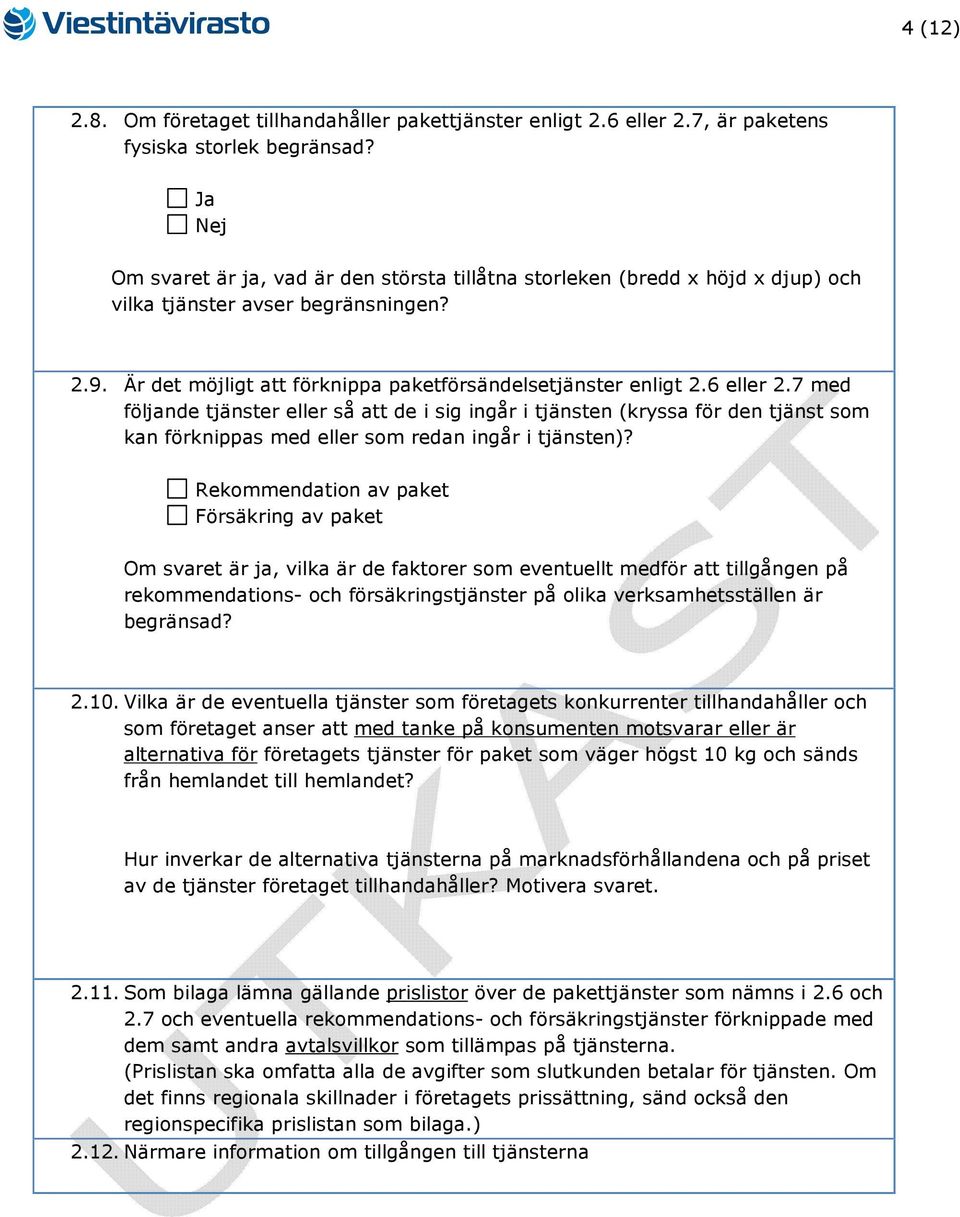 7 med följande tjänster eller så att de i sig ingår i tjänsten (kryssa för den tjänst som kan förknippas med eller som redan ingår i tjänsten)?