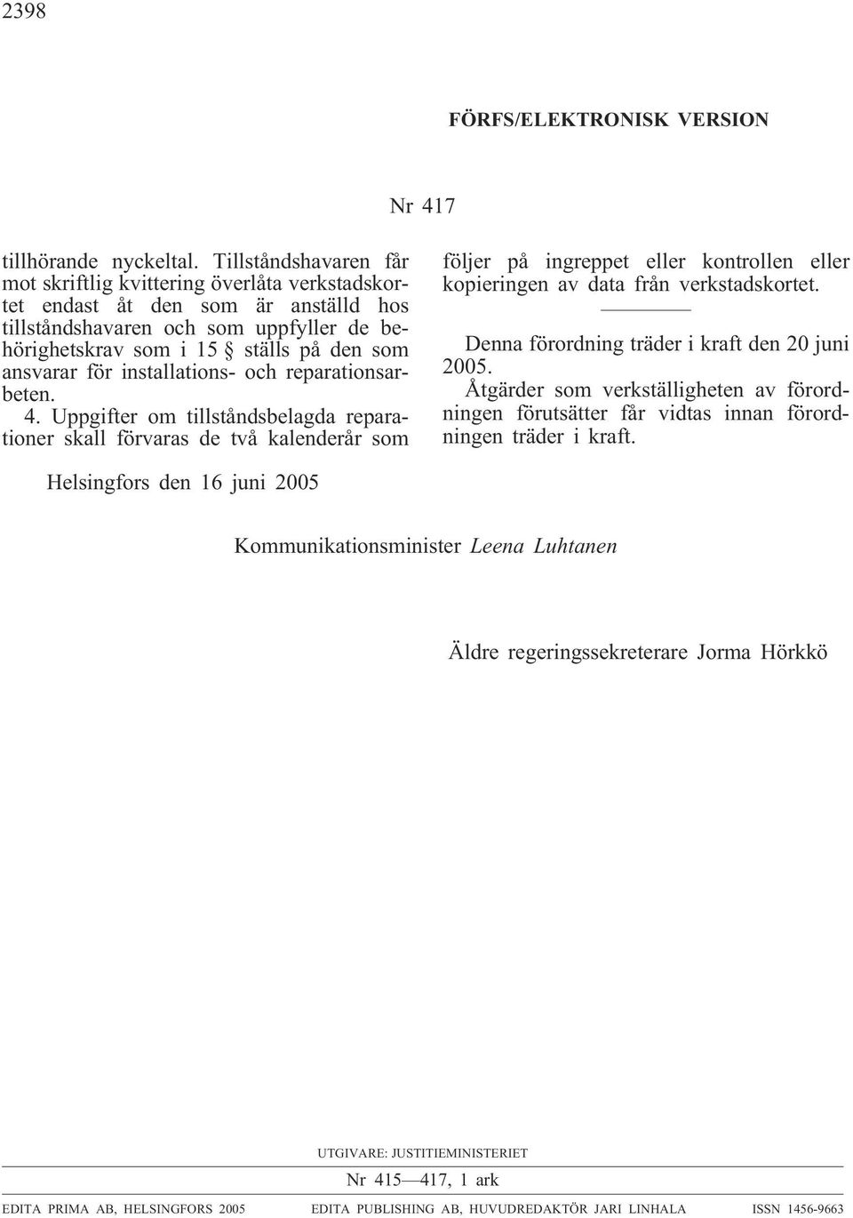 för installations- och reparationsarbeten. 4.