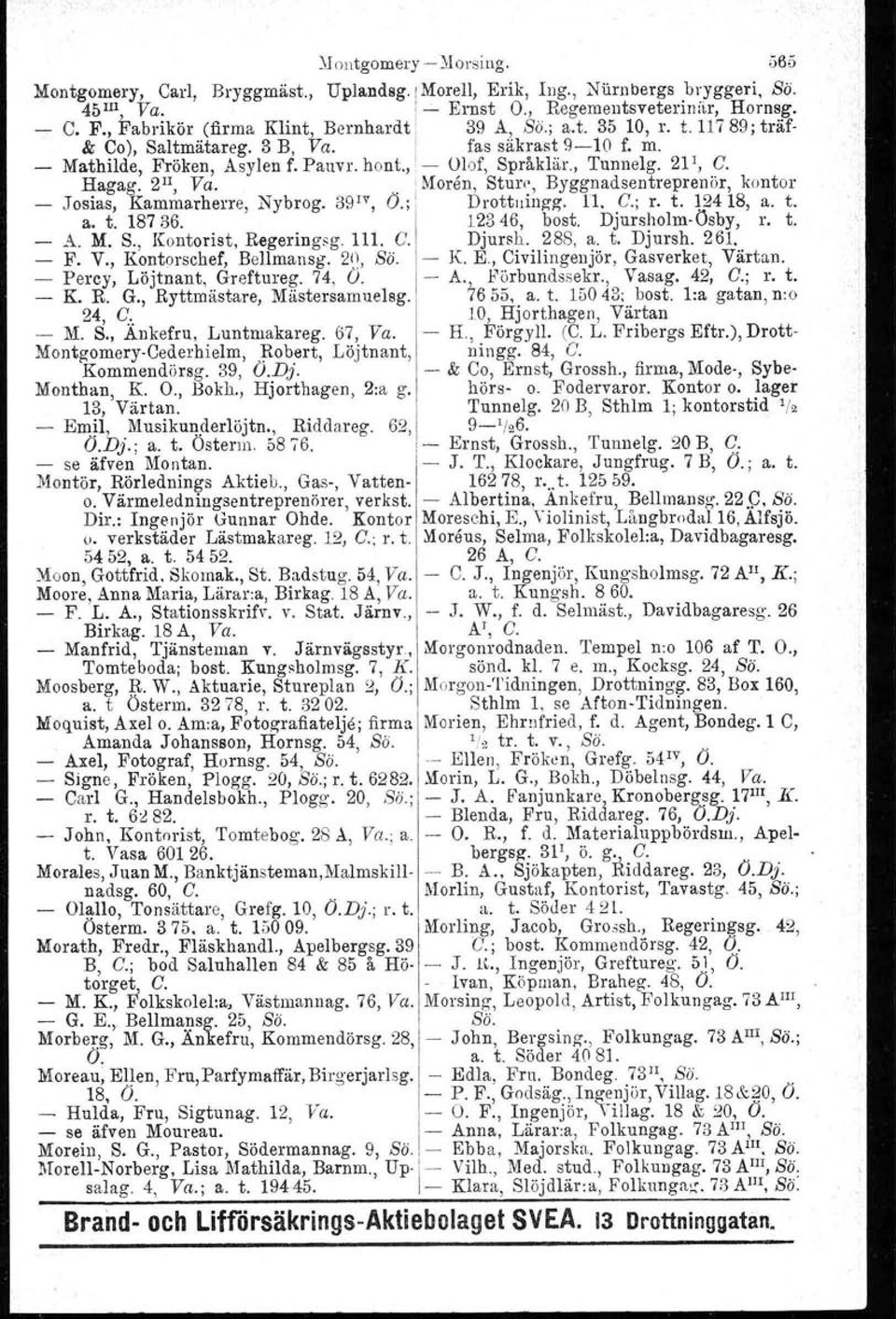 21 I, G. Hagag. 2II, Va... Moren, Stur«, Byggnadsentreprenör, kontor Josias, Kammarherre, Nybrog. 39 1V, O.; Drottuiugg. n. G.; r. t. 12418, a. t. a. t. 18736. 12346, bost. Djursholrn-Ösby, r. t. A.