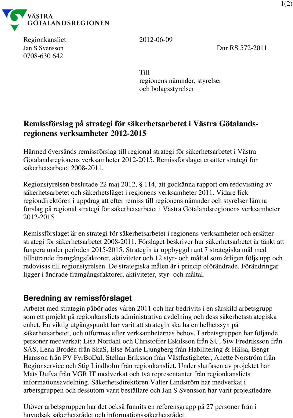 Remissförslaget ersätter strategi för säkerhetsarbetet 2008-2011.