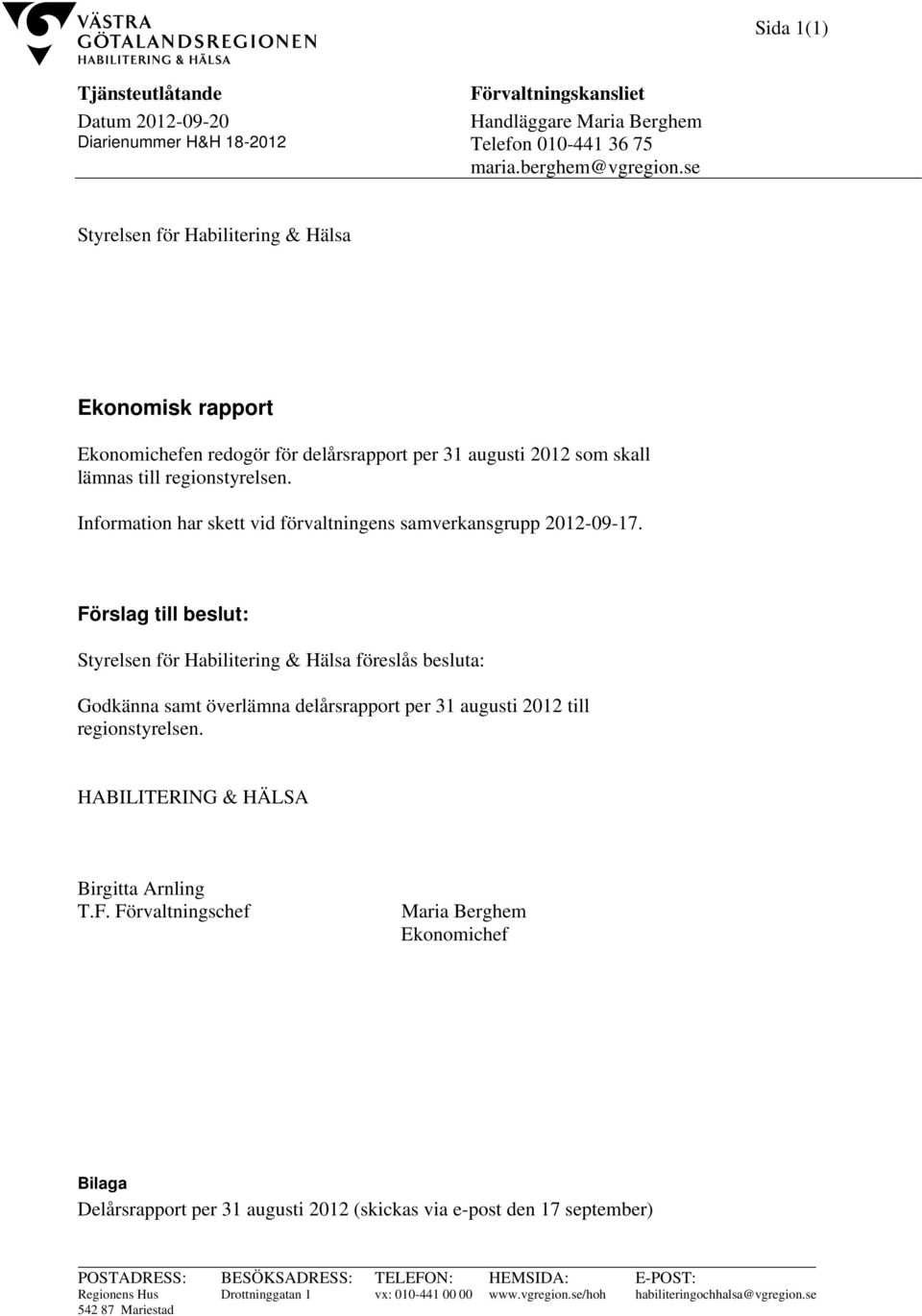 Information har skett vid förvaltningens samverkansgrupp 2012-09-17.