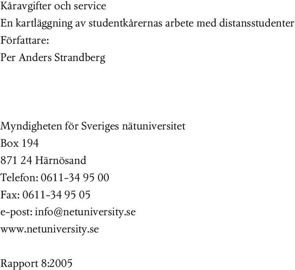 Sveriges nätuniversitet Box 194 871 24 Härnösand Telefon: 0611-34 95 00