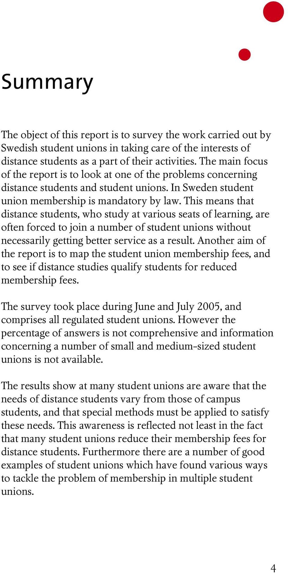 This means that distance students, who study at various seats of learning, are often forced to join a number of student unions without necessarily getting better service as a result.