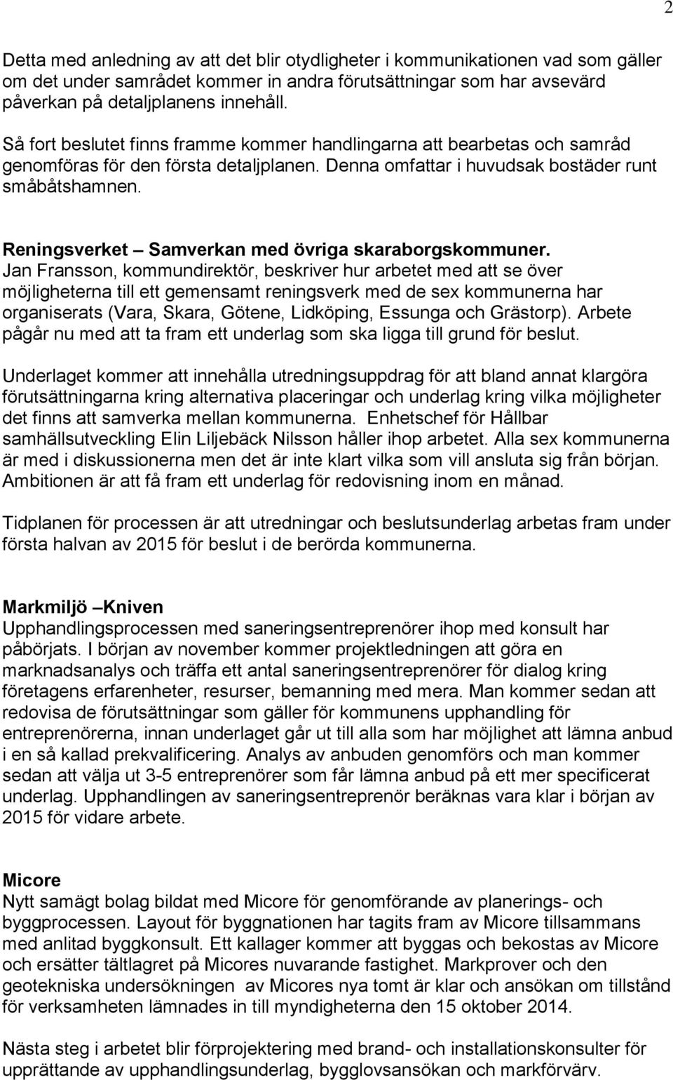 Reningsverket Samverkan med övriga skaraborgskommuner.