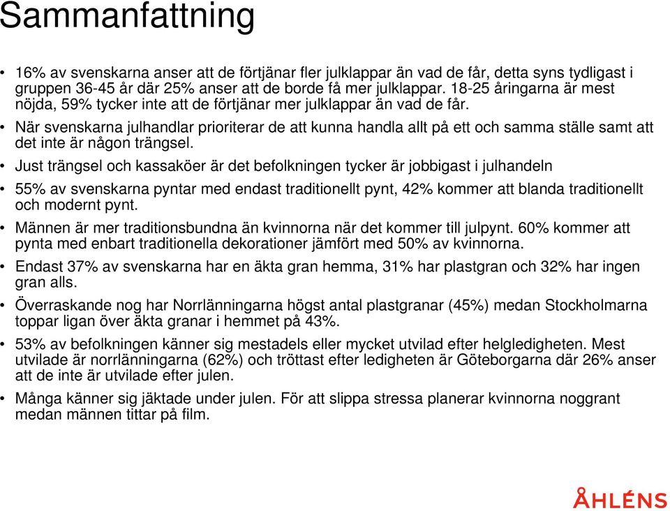 När svenskarna julhandlar prioriterar de att kunna handla allt på ett och samma ställe samt att det inte är någon trängsel.