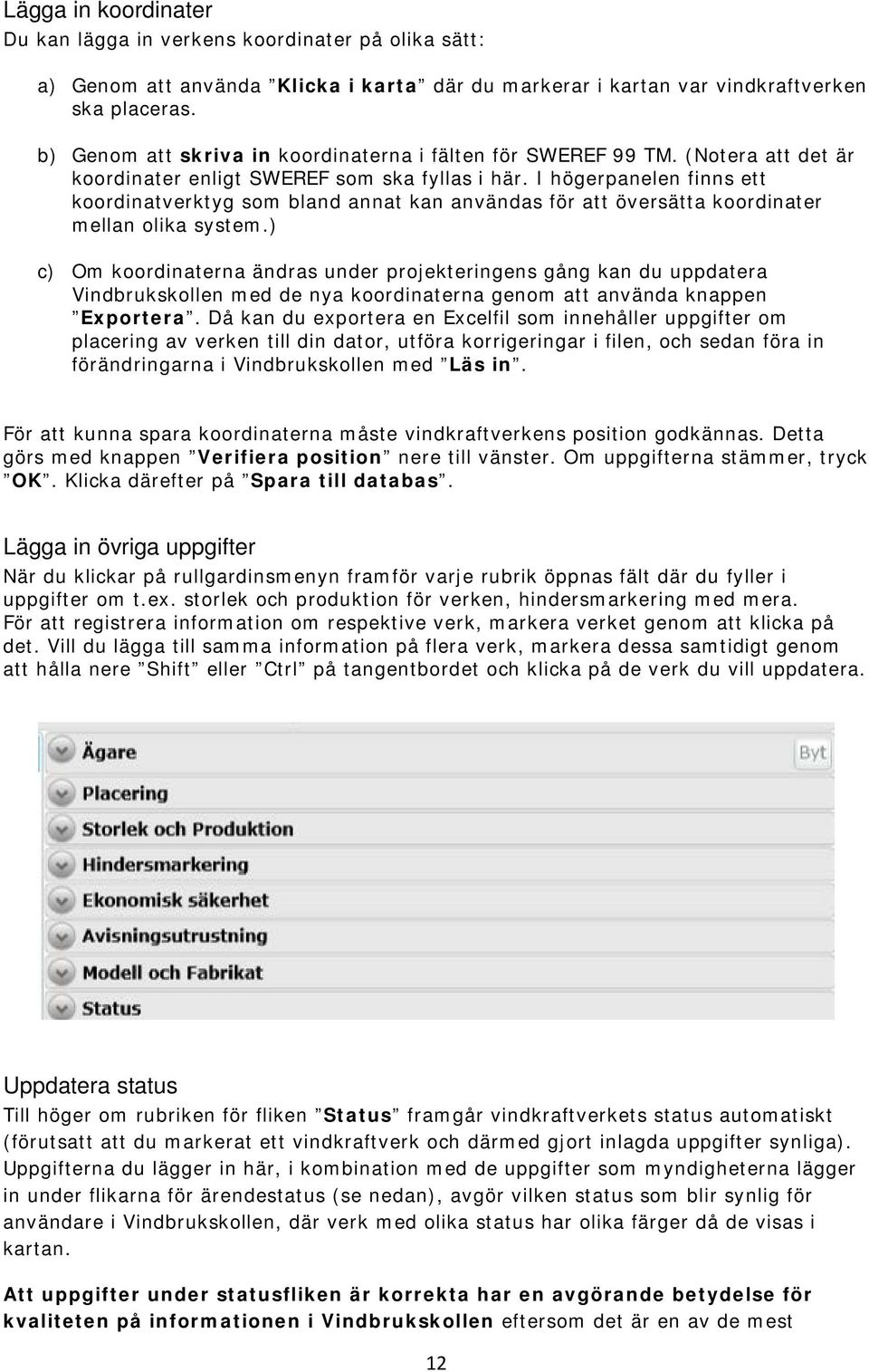 I högerpanelen finns ett koordinatverktyg som bland annat kan användas för att översätta koordinater mellan olika system.