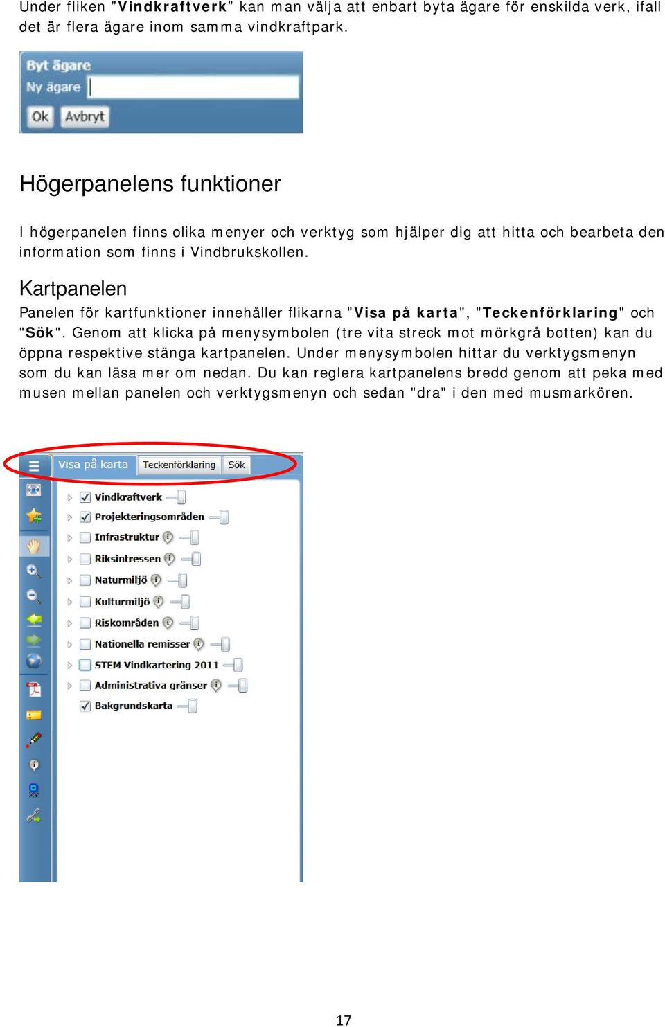 Kartpanelen Panelen för kartfunktioner innehåller flikarna "Visa på karta", "Teckenförklaring" och "Sök".