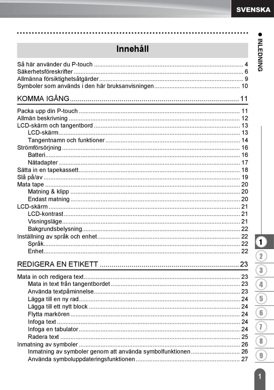 .. 0 Matning & klipp... 0 Endast matning... 0 LCD-skärm... LCD-kontrast... Visningsläge... Bakgrundsbelysning... Inställning av språk och enhet... Språk... Enhet... REDIGERA EN ETIKETT.