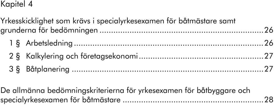 ..26 2 Kalkylering och företagsekonomi...27 3 Båtplanering.