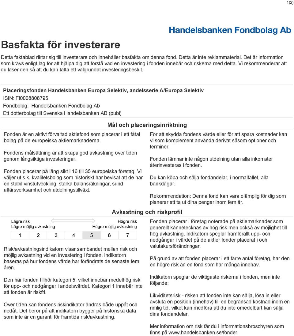 Vi rekommenderar att du läser den så att du kan fatta ett välgrundat investeringsbeslut.