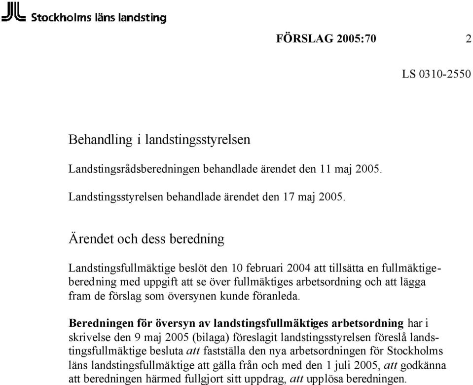 förslag som översynen kunde föranleda.
