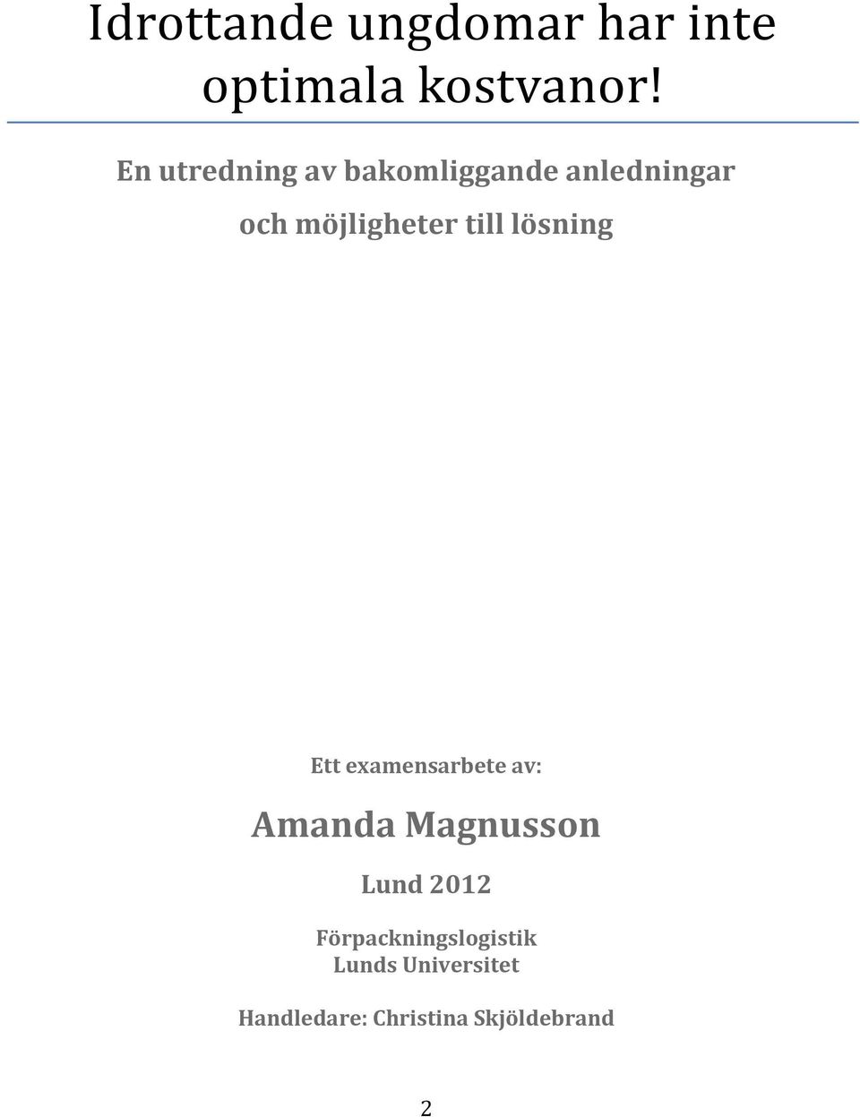 till lösning Ett examensarbete av: Amanda Magnusson Lund