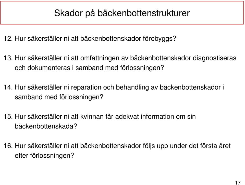 Hur säkerställer ni reparation och behandling av bäckenbottenskador i samband med förlossningen? 15.