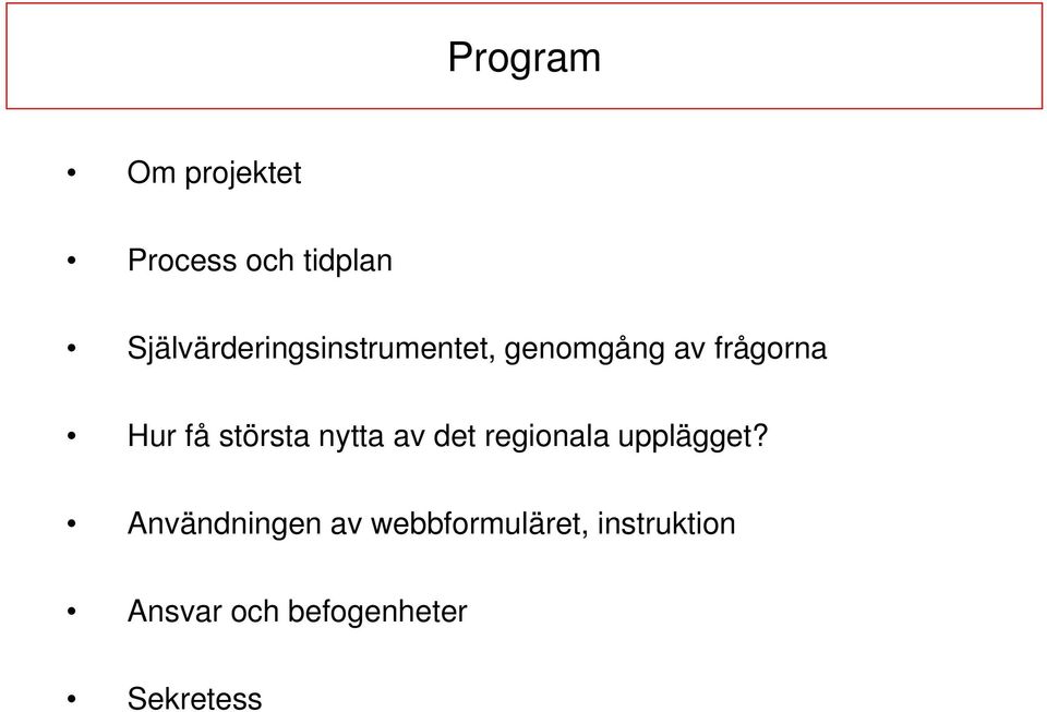 få största nytta av det regionala upplägget?