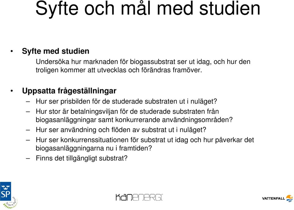 Hur stor är betalningsviljan för de studerade substraten från biogasanläggningar samt konkurrerande användningsområden?