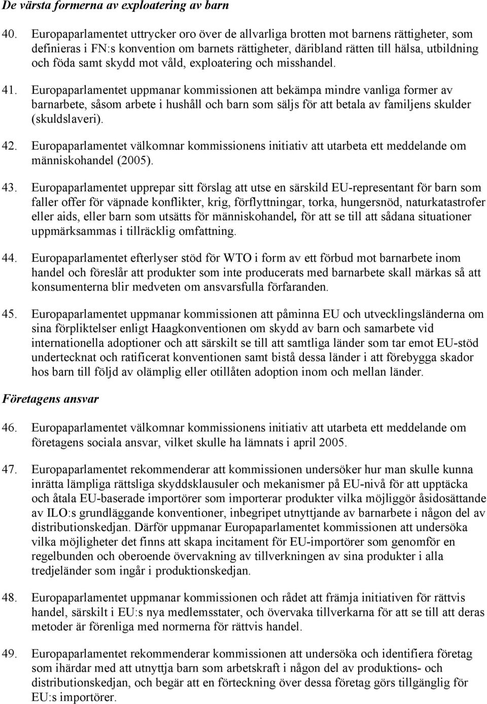 skydd mot våld, exploatering och misshandel. 41.