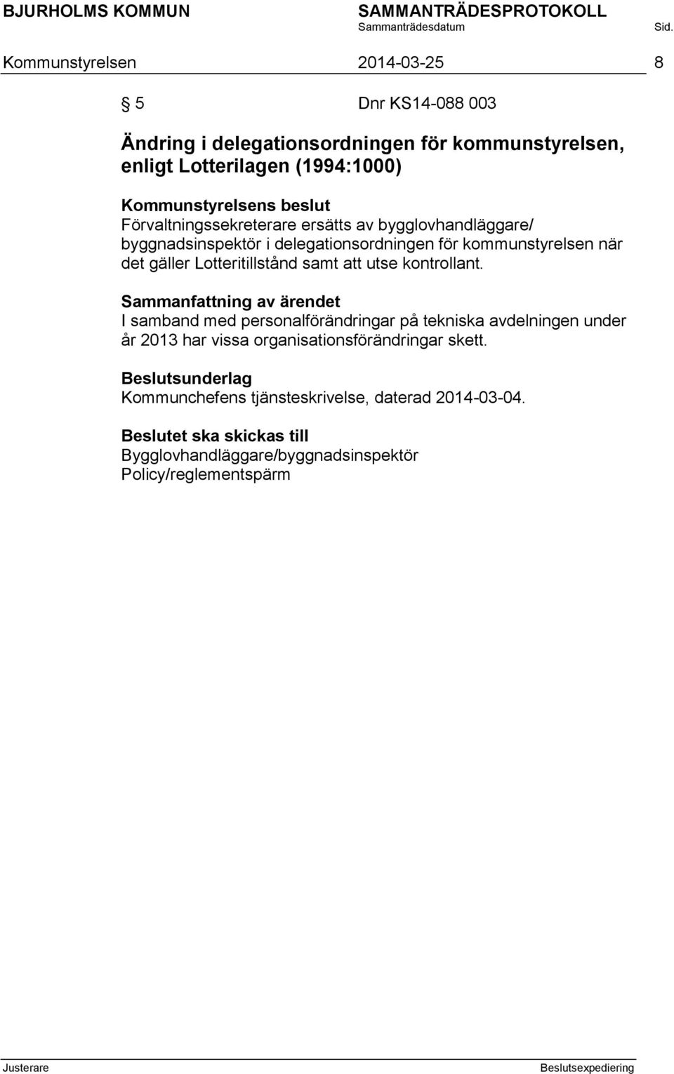 när det gäller Lotteritillstånd samt att utse kontrollant.
