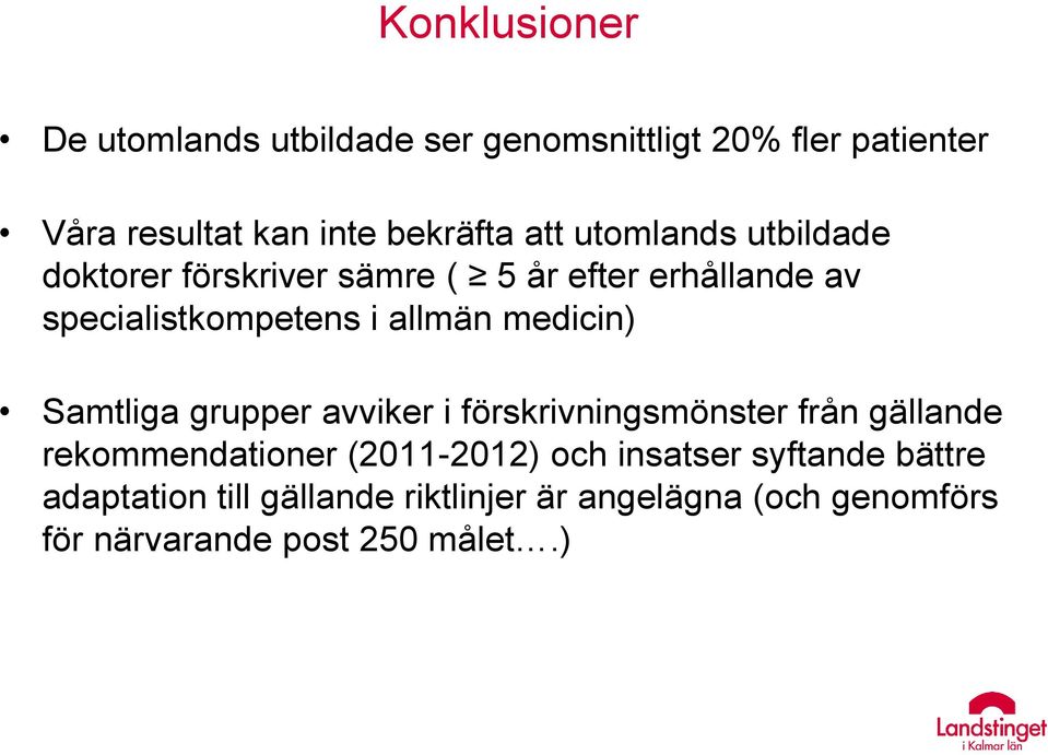 medicin) Samtliga grupper avviker i förskrivningsmönster från gällande rekommendationer (2011-2012) och