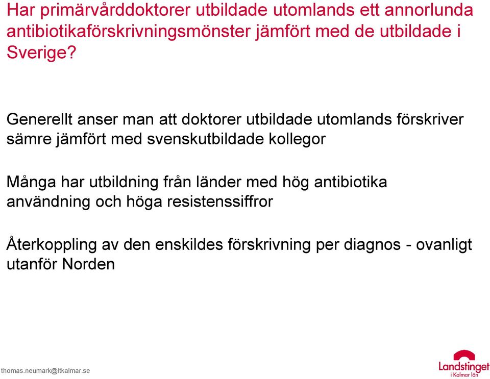 Generellt anser man att doktorer utbildade utomlands förskriver sämre jämfört med svenskutbildade kollegor