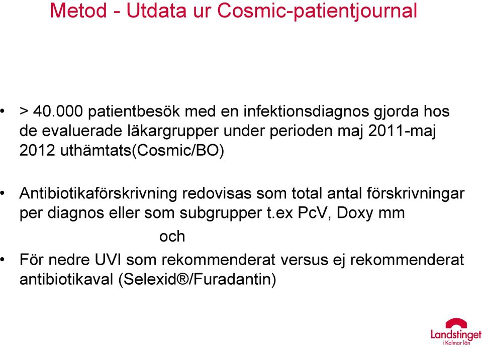 maj 2011-maj 2012 uthämtats(cosmic/bo) Antibiotikaförskrivning redovisas som total antal