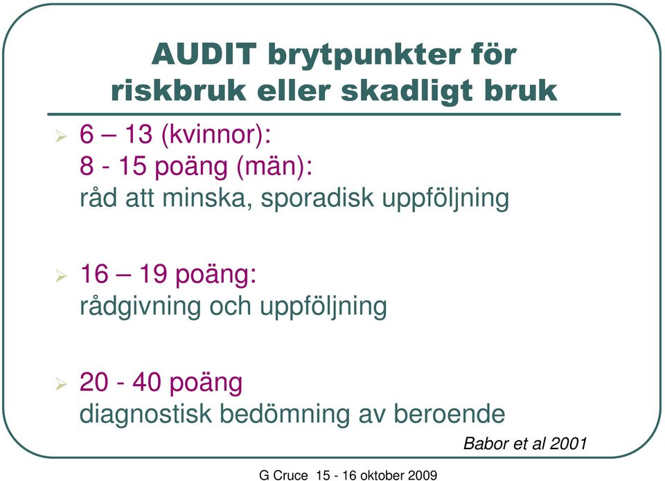 uppföljning 16 19 poäng: rådgivning och uppföljning