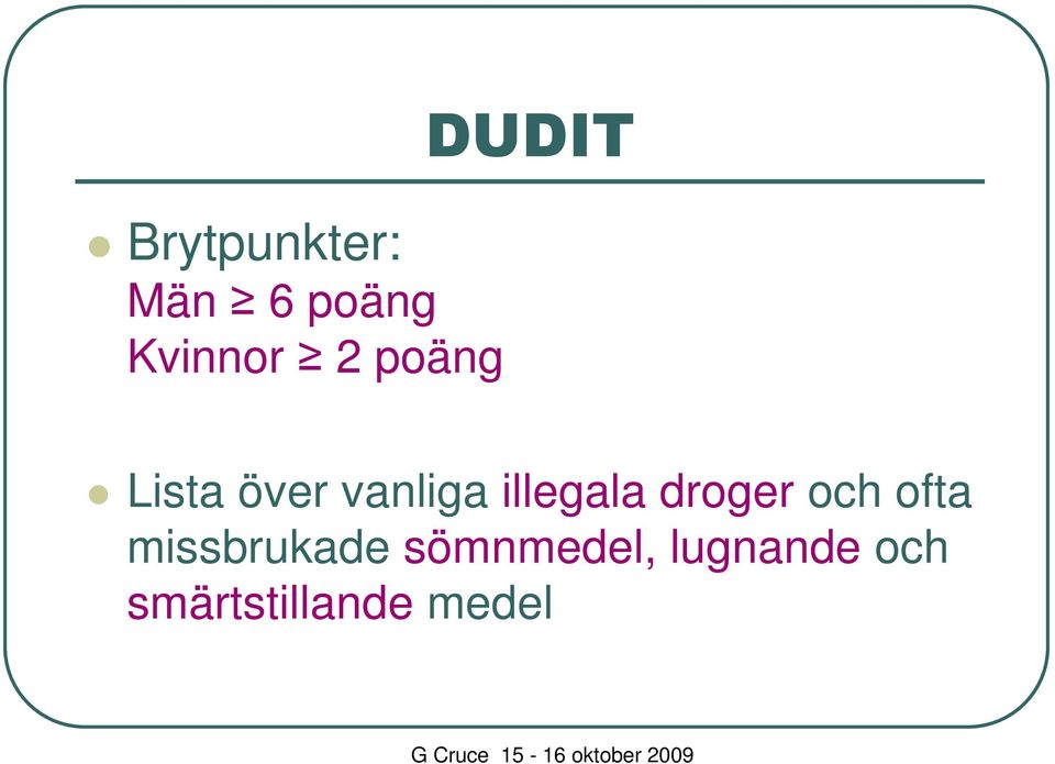 illegala droger och ofta missbrukade