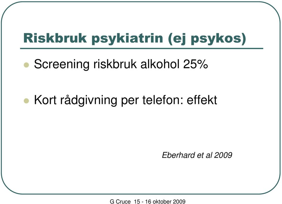 alkohol 25% Kort rådgivning