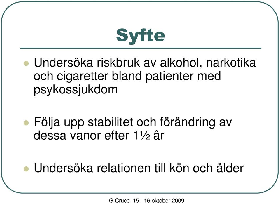 Följa upp stabilitet och förändring av dessa