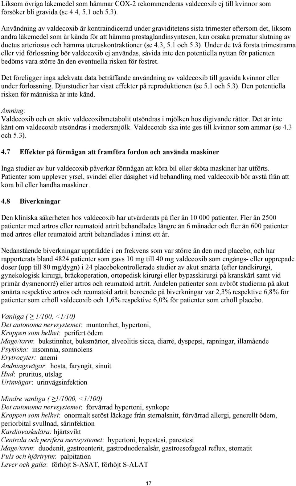 ductus arteriosus och hämma uteruskontraktioner (se 4.3, 5.1 och 5.3).