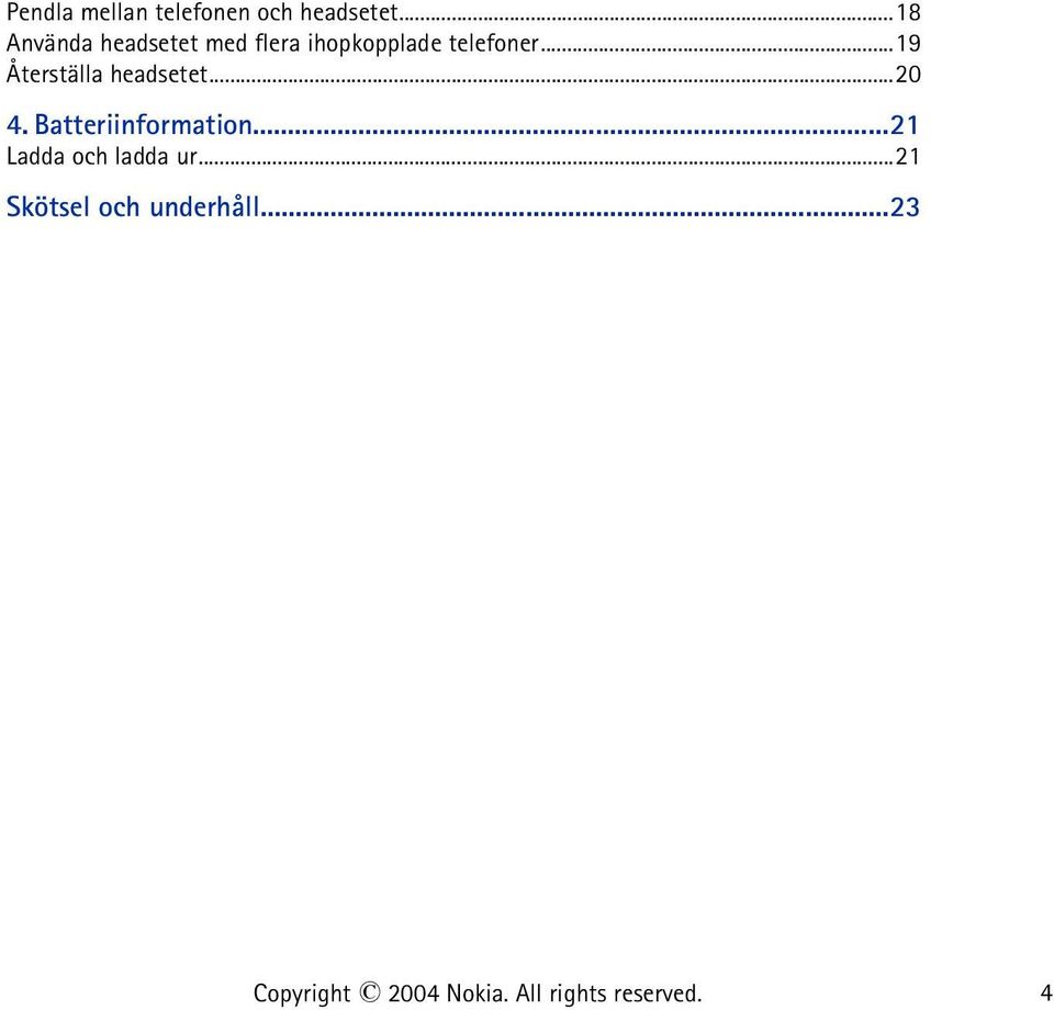..19 Återställa headsetet...20 4. Batteriinformation.