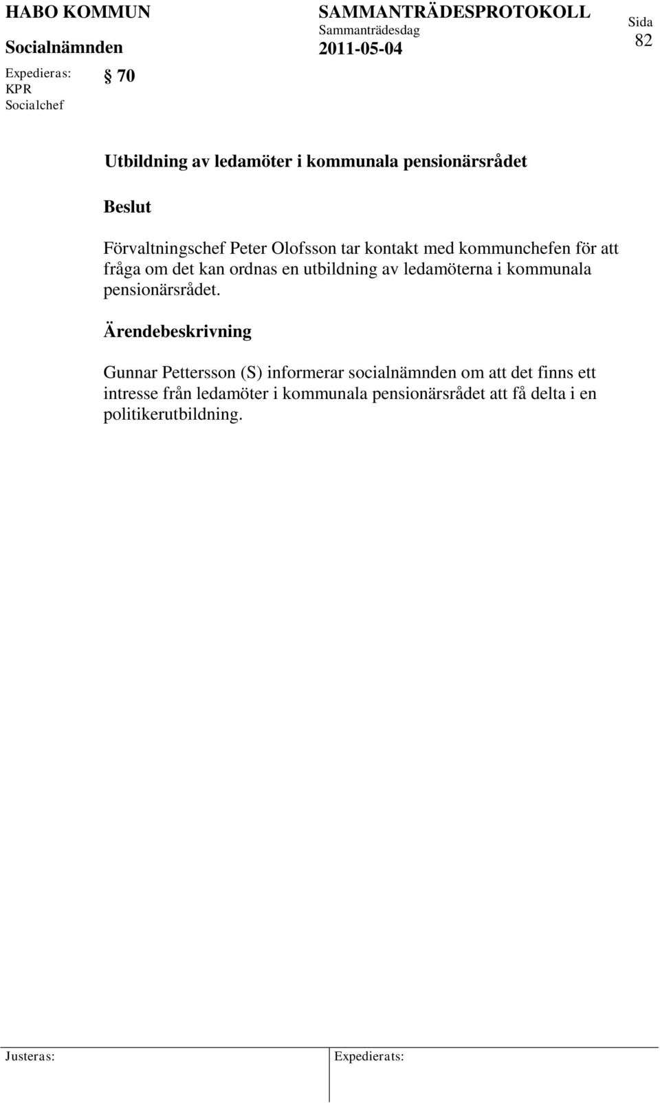 ledamöterna i kommunala pensionärsrådet.