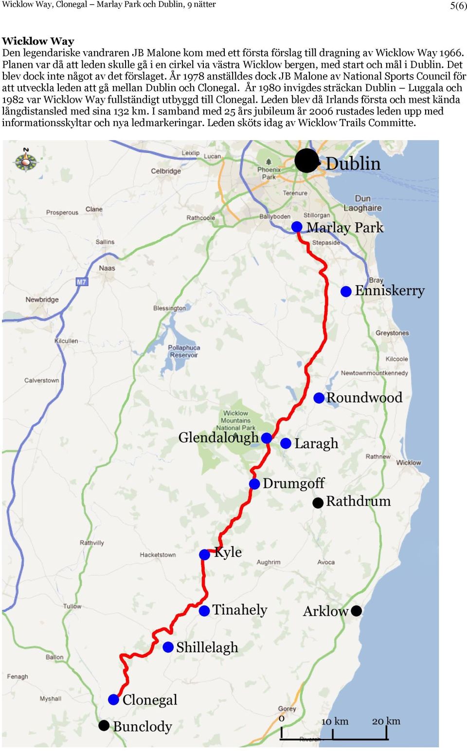 År 1978 anställdes dock JB Malone av National Sports Council för att utveckla leden att gå mellan Dublin och Clonegal.