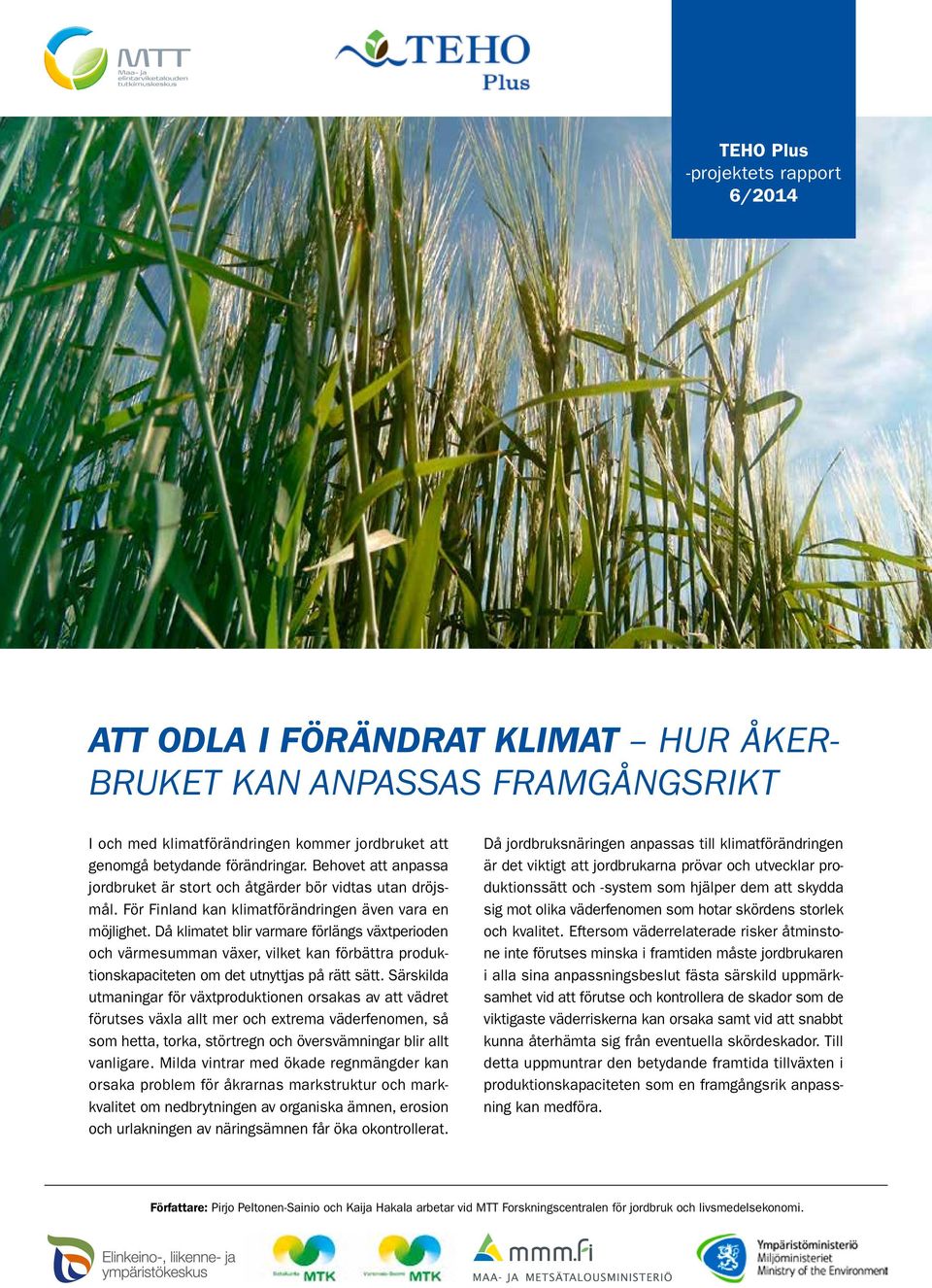 Då klimatet blir varmare förlängs växtperioden och värmesumman växer, vilket kan förbättra produktionskapaciteten om det utnyttjas på rätt sätt.