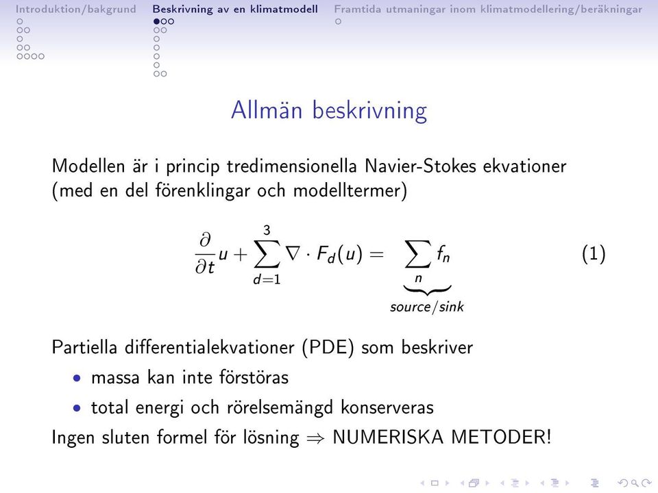 source/sink (1) Partiella dierentialekvationer (PDE) som beskriver massa kan inte