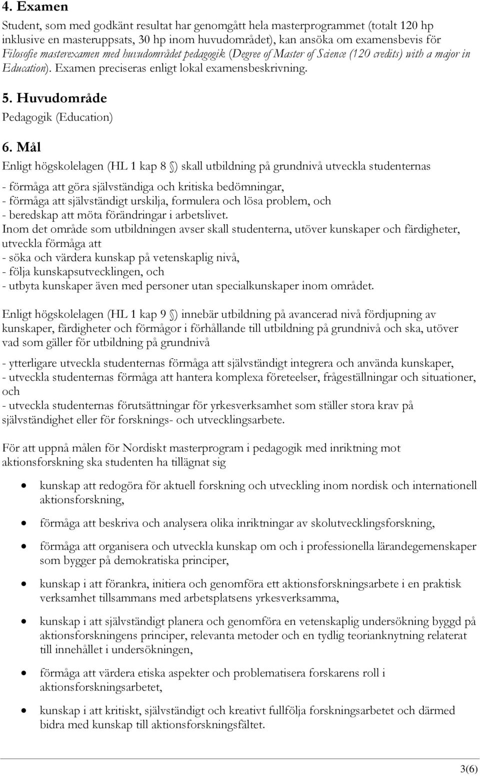 Huvudområde Pedagogik (Education) 6.