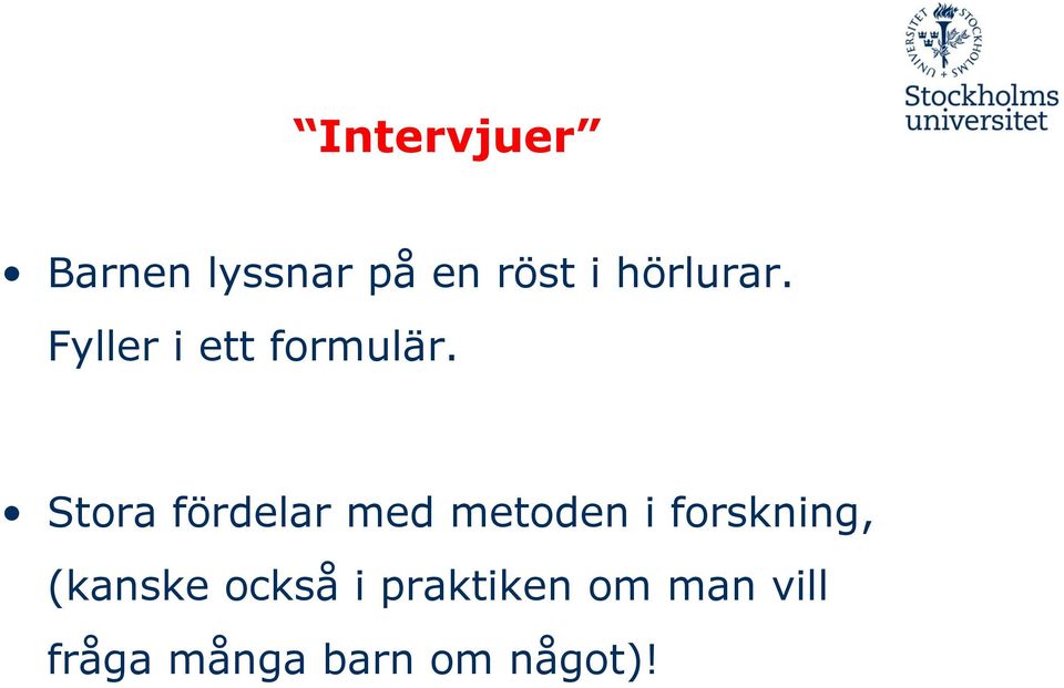 Stora fördelar med metoden i forskning,