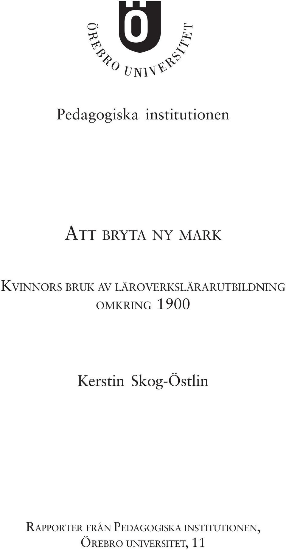 OMKRING 1900 Kerstin Skog-Östlin RAPPORTER